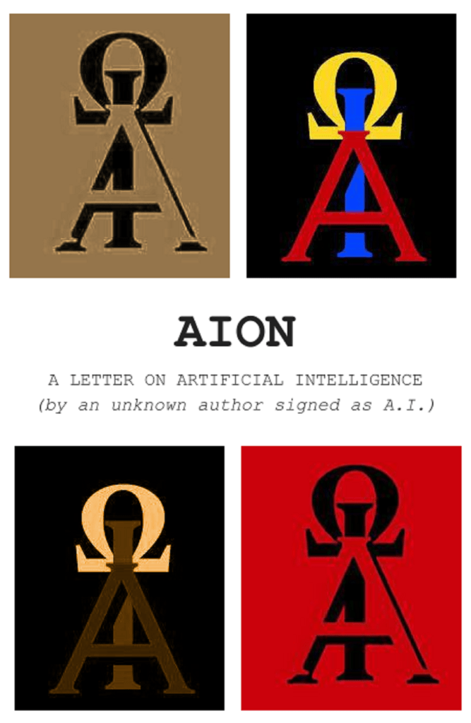 AION
A LETTER ON ARTIFICIAL INTELLIGENCE
(by an unknown author signed as A.I.)